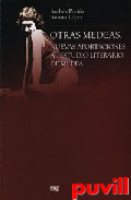 Otras medeas : nuevas aportaciones al estudio 

literario de Medea