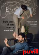 Para que el arte ocurra : lenguaje y prctica del desbloqueo en las artes escnicas