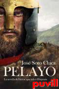 Pelayo : la novela del hroe que salv Hispania
