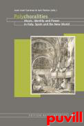 Polychoralities : music, Identity and Power in Italy, Spain and the New World