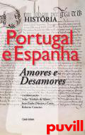 Portugal e Espanha : Amores e Desamores