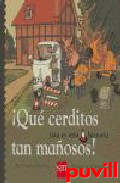 Qu cerditos tan maosos!