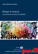 Refugio en disputa : las polticas de asilo en Espaa