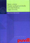 Sanar o matar : el poder arzobispal en la Sevilla de la Edad Moderna