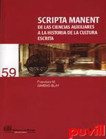 Scripta manent : de las ciencias 

auxiliares a la historia de la cultura escrita
