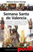 Semana Santa de Valencia : fe, historia y tradicin al ritmo del Mediterrneo
