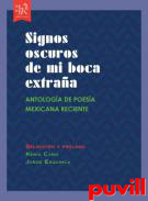 Signos oscuros de mi boca extraa : Antologa de poesa mexicana reciente
