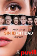 Sin identidad : el origen