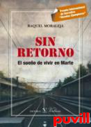 Sin retorno : el sueo de vivir en Marte