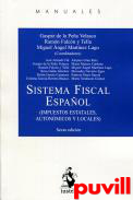 Sistema fiscal espaol : (impuestos estatales, autonmicos y locales)