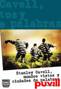 Stanley Cavell : mundos vistos y ciudades de palabras