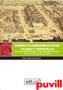Sueos de modernidad entre telones y entretelas : del gran Teatro Nacional al Palacio de Bellas Artes, 1844-1934 : una historia cultural