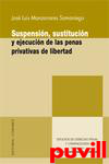 Suspensin, sustitucin y ejecucin 

de las penas privativas de libertad