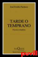 Tarde o temprano : poesa completa