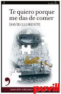 Te quiero porque me das de comer