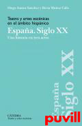 Teatro y artes escnicas en el mbito hispnico, Espaa siglo XX : una historia en tres actos