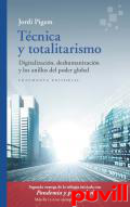 Tcnica y totalitarismo : digitalizacin, deshumanizacin y los anillos del poder global
