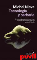 Tecnologa y barbarie : ocho ensayos sobre monos, virus, bacterias, escritura no-humana y ciencia ficcin