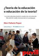 Teora de la educacin o educacin de la teora? : la accin educativa desde los medios de comunicacin : ms all del modelo instrumental en la pedagoga