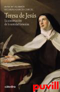 Teresa de Jess : la construccin de la santidad femenina