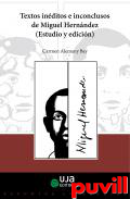 Textos inditos e inconclusos de Miguel Hernndez : (estudio y edicin)