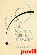The Aesthetic Turn in Cervantes