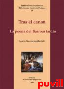 Tras el canon : la poesa del Barroco tardo