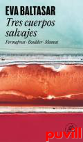 Tres cuerpos salvajes : Permafrost / Boulder / Mamut