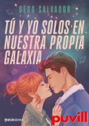 T y yo solos en nuestra propia galaxia