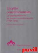 Utopas constitucionales : la Espaa posible en los proyectos constitucionales (1789-1931)