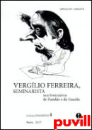 Verglio Ferreira, seminarista : Nos Seminrios do Fundo e da Guarda