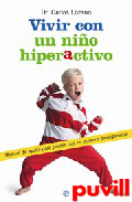 Vivir con un nio hiperactivo : manual de ayuda para padres que no quieren desesperarse