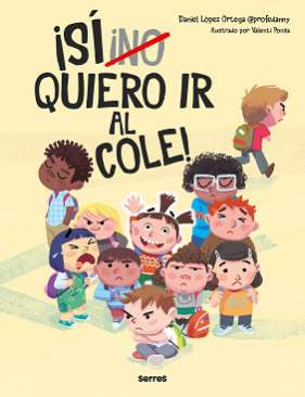 ¡Sí (no) quiero ir al cole!