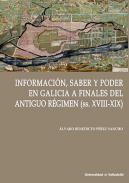 Informacin, saber y poder en Galicia del Antiguo Rgimen (ss. XVIII-XIX)