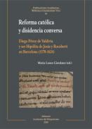 Reforma catlica y disidencia conversa : Diego Prez de Valdivia y sor Hiplita de Jess y Rocabert en Barcelona (1578-1624)