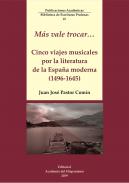 Cinco viajes musicales por la literatura de la España moderna (1496-1645) : más vale trocar...
