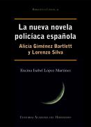La nueva novela policaca espaola : Alicia Gimnez Bartlett y Lorenzo Silva