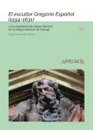 El escultor Gregorio Espaol (1554-1631) y los seguidores de Gaspar Becerra en la antigua dicesis de Astorga