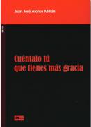 Cuntalo t que tienes ms gracia