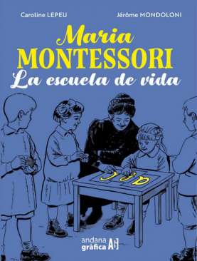 María Montessori, la escuela de vida