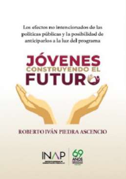 Los efectos no intencionados de las políticas públicas y la posibilidad de anticiparlos a la luz del programa Jóvenes Construyendo el Futuro