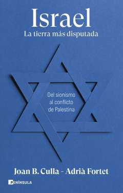 Israel, la tierra más disputada : del sionismo al conflicto de Palestina