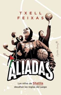 Aliadas : las niñas de Shatila desafían las reglas del juego