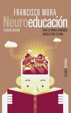 Neuroeducación : solo se puede aprender aquello que se ama
