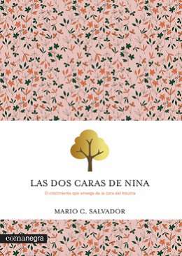 Las dos caras de Nina : el crecimiento que emerge de la cura del trauma