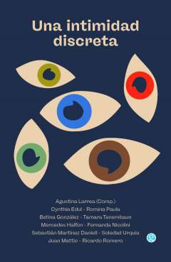 Una intimidad discreta : realidad, dinero, silencio, fama, azar
