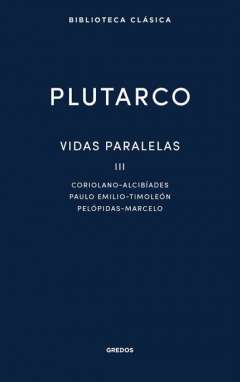 Vidas paralelas, 3. Coriolano-Alcibíades; Paulo Emilio-Timoleón; Pelópidas-Marcelo