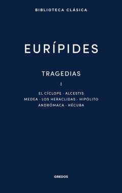 Tragedias, 1. El cíclope. Alcestis. Medea. Los heráclidas. Hipólito. Andrómaca. Hécuba