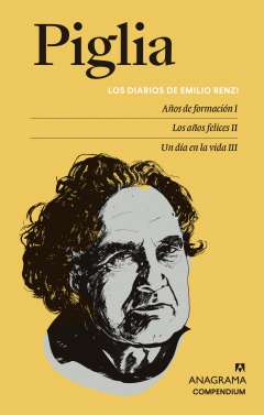 Los diarios de Emilio Renzi : Años de formación I ; Los años felices II ; Un día en la vida III