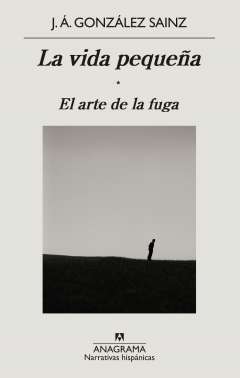 La vida pequeña : el arte de la fuga